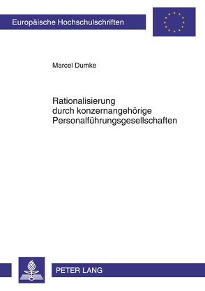 Rationalisierung durch konzernangehörige Personalführungsgesellschaften von Dumke,  Marcel