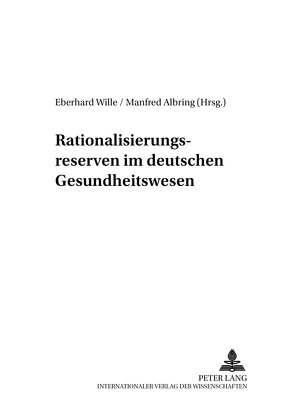 Rationalisierungsreserven im deutschen Gesundheitswesen von Albring,  Manfred, Wille,  Eberhard