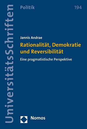 Rationalität, Demokratie und Reversibilität von Andrae,  Jannis