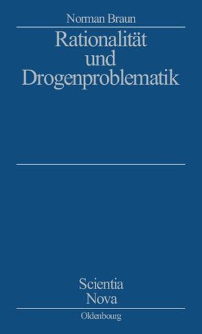 Rationalität und Drogenproblematik von Braun,  Norman