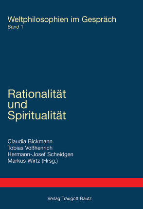 Rationalität und Spiritualität von Bickmann,  Claudia, Scheidgen,  Hermann-Josef, Vosshenrich,  Tobias, Wirtz,  Markus