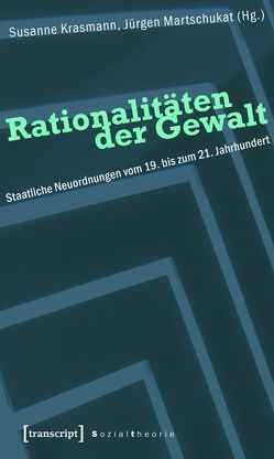 Rationalitäten der Gewalt von Krasmann,  Susanne, Martschukat,  Jürgen