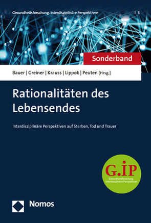 Rationalitäten des Lebensendes von Bauer,  Anna, Greiner,  Florian, Krauss,  Sabine H., Lippok,  Marlene, Peuten,  Sarah