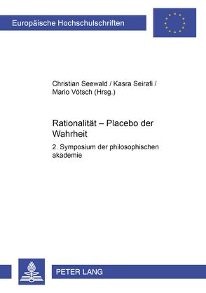 Rationalität – Placebo der Wahrheit von Seewald,  Christian, Seirafi,  Kasra, Vötsch,  Mario