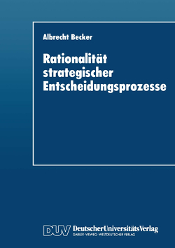 Rationalität strategischer Entscheidungsprozesse von Becker,  Albrecht