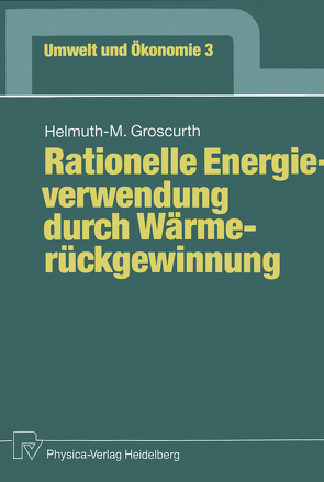 Rationelle Energieverwendung durch Wärmerückgewinnung von Groscurth,  Helmuth-M.