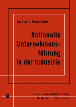 Rationelle Unternehmensführung in der Industrie von Hendrikson,  Kurt H.