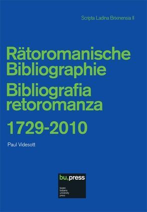 Rätoromanische Bibliographie / Bibliografia retoromanza 1729-2010 von Videsott,  Paul