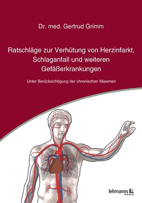 Ratschläge zur Verhütung von Herzinfarkt, Schlaganfall und weiteren Gefäßerkrankungen von Grimm,  Gertrud