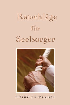 Ratschläge für Seelsorger von Kemner,  Heinrich