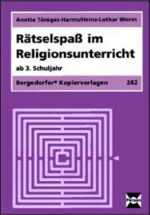 Rätselspaß im Religionsunterricht von Töniges-Harms,  Anette, Worm,  Heinz-Lothar