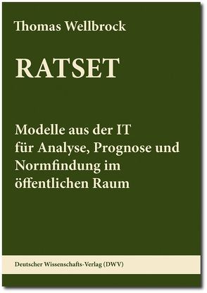RATSET. Modelle aus der IT für Analyse, Prognose und Normfindung im öffentlichen Raum von Wellbrock,  Thomas