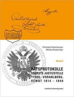 Ratsprotokolle Oberste Justizstelle Tyrol.-Vorarlberg. Senat 1814-1844 von Faistenberger,  Christoph, Niedermayr,  Monika