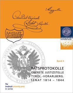 Ratsprotokolle Oberste Justizstelle Tyrolisch-Vorarlbergischer Senat 1814-1844. Band 4 von Faistenberger,  Christoph, Niedermayr,  Monika