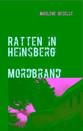 Ratten in Heinsberg Mordbrand von Geselle,  Marlene