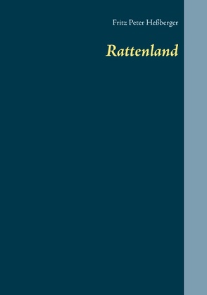 Rattenland von Heßberger,  Fritz Peter