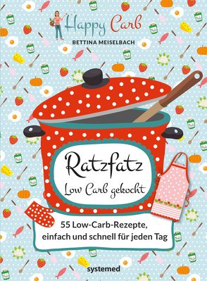 Happy Carb: Ratzfatz Low Carb gekocht von Meiselbach,  Bettina