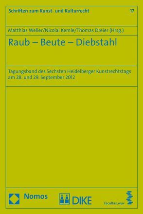 Raub – Beute – Diebstahl von Dreier,  Thomas, Kemle,  Nicolai B, Weller,  Matthias