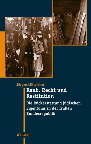 Raub, Recht und Restitution von Lillteicher,  Jürgen