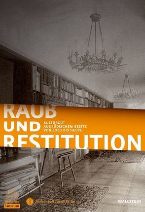 Raub und Restitution von Bertz,  Inka, Dorrmann,  Michael