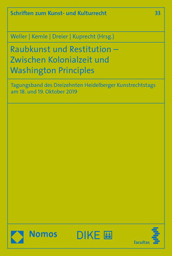 Raubkunst und Restitution – Zwischen Kolonialzeit und Washington Principles von Dreier,  Thomas, Kemle,  Nicolai B, Kuprecht,  Karolina, Weller,  Matthias