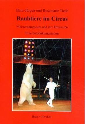 Raubtiere im Circus von Tiede,  Hans J, Tiede,  Rosemarie