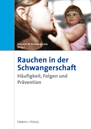 Rauchen in der Schwangerschaft von Dudenhausen,  Joachim W.