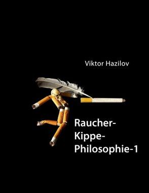 Raucher-Kippe-Philosophie 1 von Hazilov,  Viktor