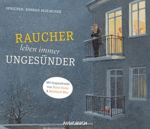 Raucher leben immer ungesünder von Beikircher,  Konrad, Diverse, Mey,  Reinhard, Zimber,  Corinna