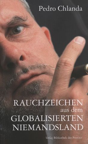 Rauchzeichen aus dem globalisierten Niemandsland von Chlanda,  Pedro