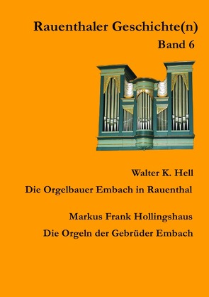 Rauenthaler Geschichte(n) / Die Orgelbauer Embach in Rauenthal von Hell,  Walter K.