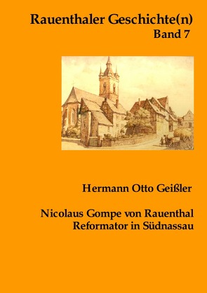 Rauenthaler Geschichte(n) / Nicolaus Gompe von Rauenthal Reformator in Südnassau von Geißler,  Hermann Otto