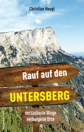 Rauf auf den Untersberg! von Heugl,  Christian