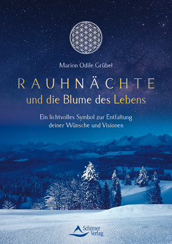 Rauhnächte und die Blume des Lebens von Odile Grübel,  Marion, Schirner Verlag
