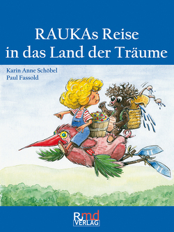 RAUKAs Reise in der Land der Träume von Fassold,  Paul, Schöbel,  Karin Anne