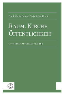 Raum. Kirche. Öffentlichkeit von Brunn,  Frank Martin, Keller,  Sonja