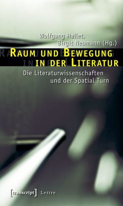 Raum und Bewegung in der Literatur von Hallet,  Wolfgang, Neumann,  Birgit
