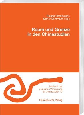 Raum und Grenze in den Chinastudien von Altenburger,  Roland, Bentmann,  Esther