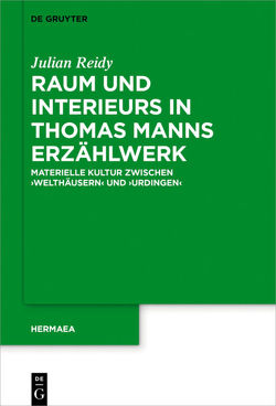 Raum und Interieurs in Thomas Manns Erzählwerk von Reidy,  Julian