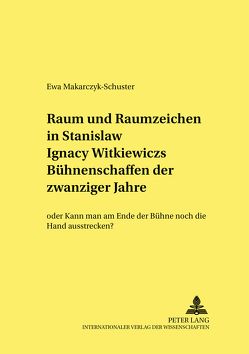 Raum und Raumzeichen in Stanisław Ignacy Witkiewiczs Bühnenschaffen der zwanziger Jahre von Makarczyk-Schuster,  Ewa