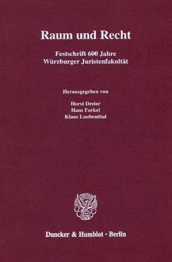 Raum und Recht. von Dreier,  Horst, Forkel,  Hans, Laubenthal,  Klaus
