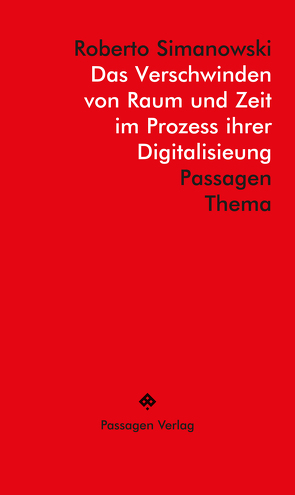 Raum und Zeit in der digitalen Gesellschaft von Engelmann,  Peter, Simanowski,  Roberto
