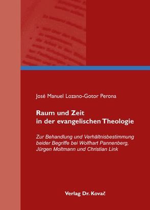 Raum und Zeit in der evangelischen Theologie von Lozano-Gotor Perona,  José M