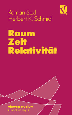 Raum – Zeit – Relativität von Schmidt,  Herbert Kurt, Sexl,  Roman U