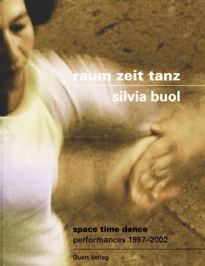 Raum Zeit Tanz – Silvia Buol von Baur,  Simon, Brandstetter,  Gabriele, Bürgin,  Rolf, Heer,  Heinz, Schulthess,  Kathrin, Wirz,  Heinz