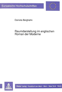 Raumdarstellung im englischen Roman der Moderne von Berghahn,  Daniela