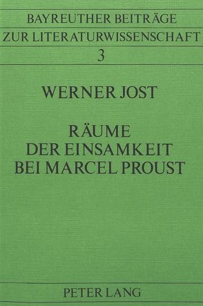 Räume der Einsamkeit bei Marcel Proust von Jost,  Werner