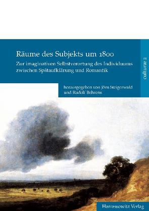 Räume des Subjekts um 1800 von Behrens,  Rudolf, Steigerwald,  Jörn