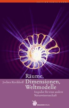 Räume, Dimensionen, Weltmodelle von Kirchhoff,  Jochen