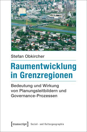 Raumentwicklung in Grenzregionen von Obkircher,  Stefan